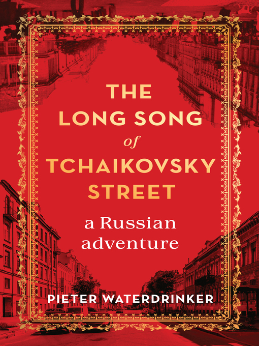 Title details for The Long Song of Tchaikovsky Street by Pieter Waterdrinker - Available